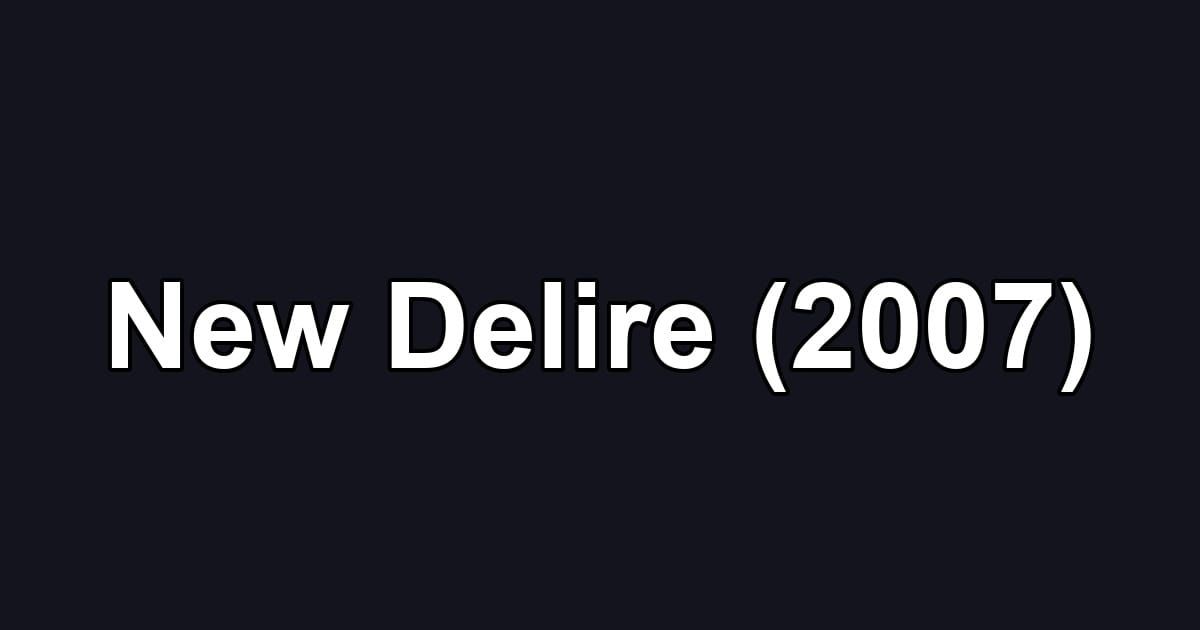 New Delire (2007)