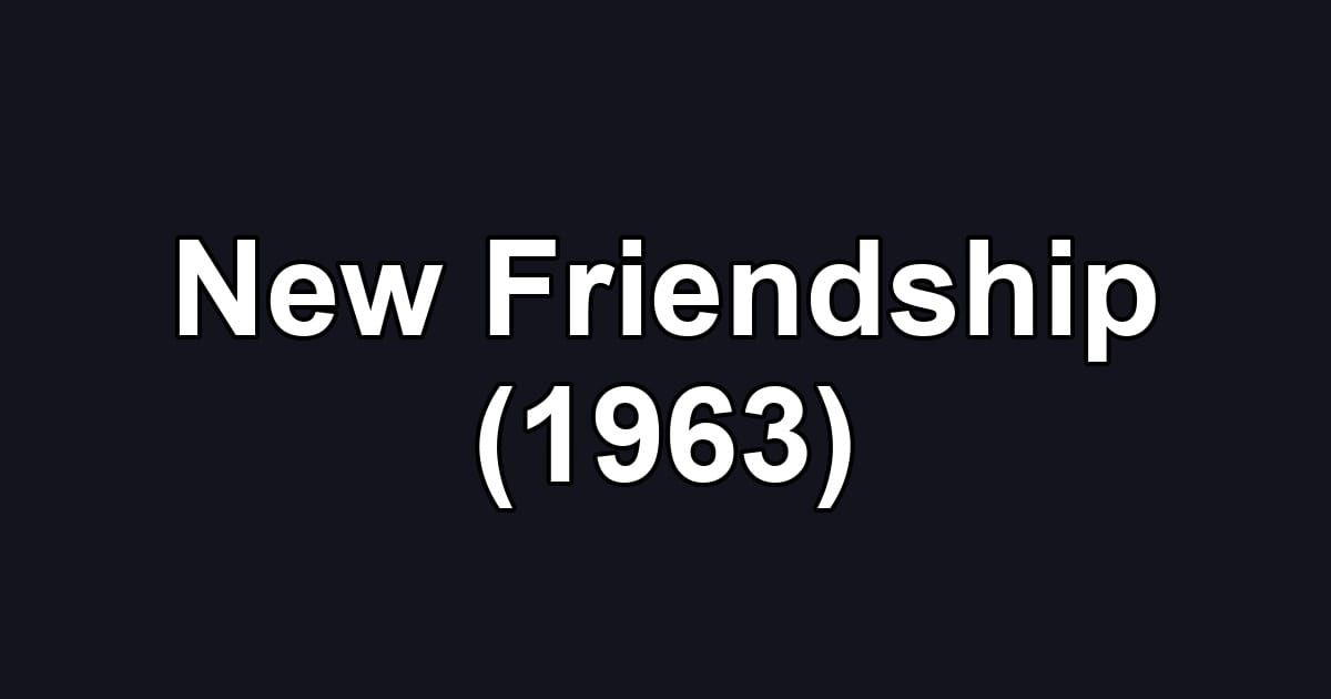 New Friendship (1963)