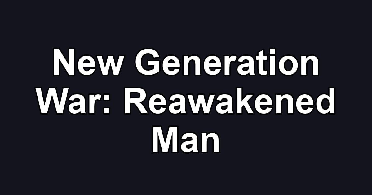 New Generation War: Reawakened Man