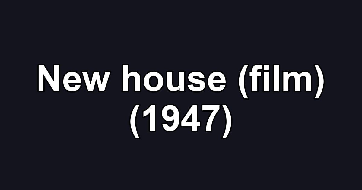 New house (film) (1947)
