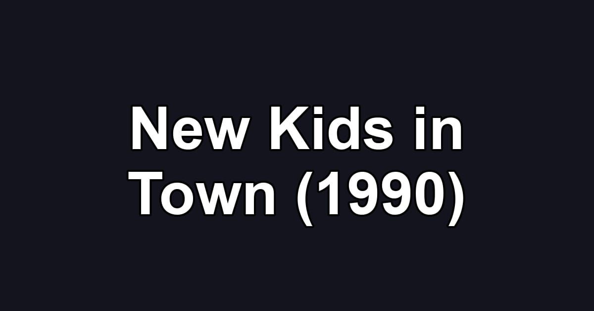 New Kids in Town (1990)