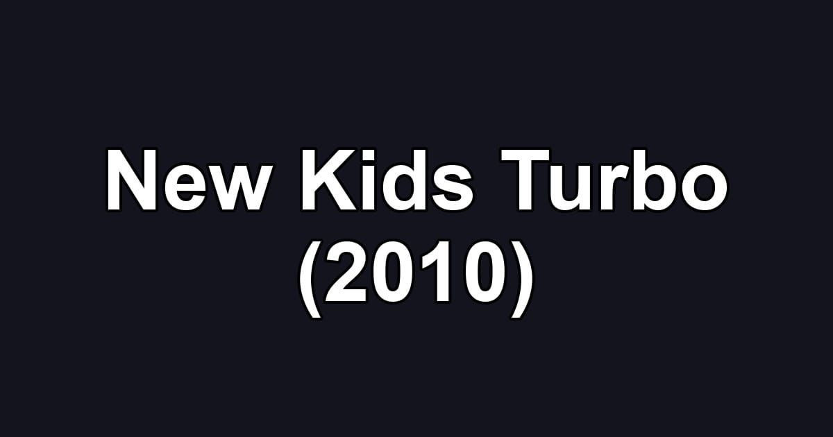 New Kids Turbo (2010)