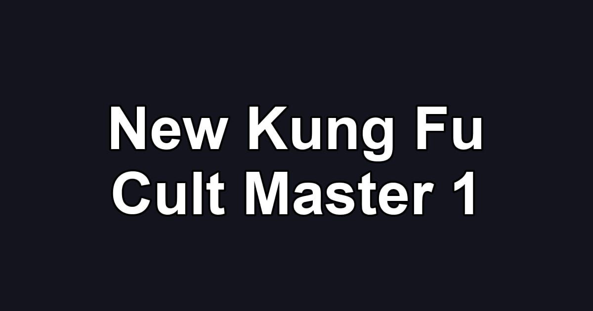 New Kung Fu Cult Master 1
