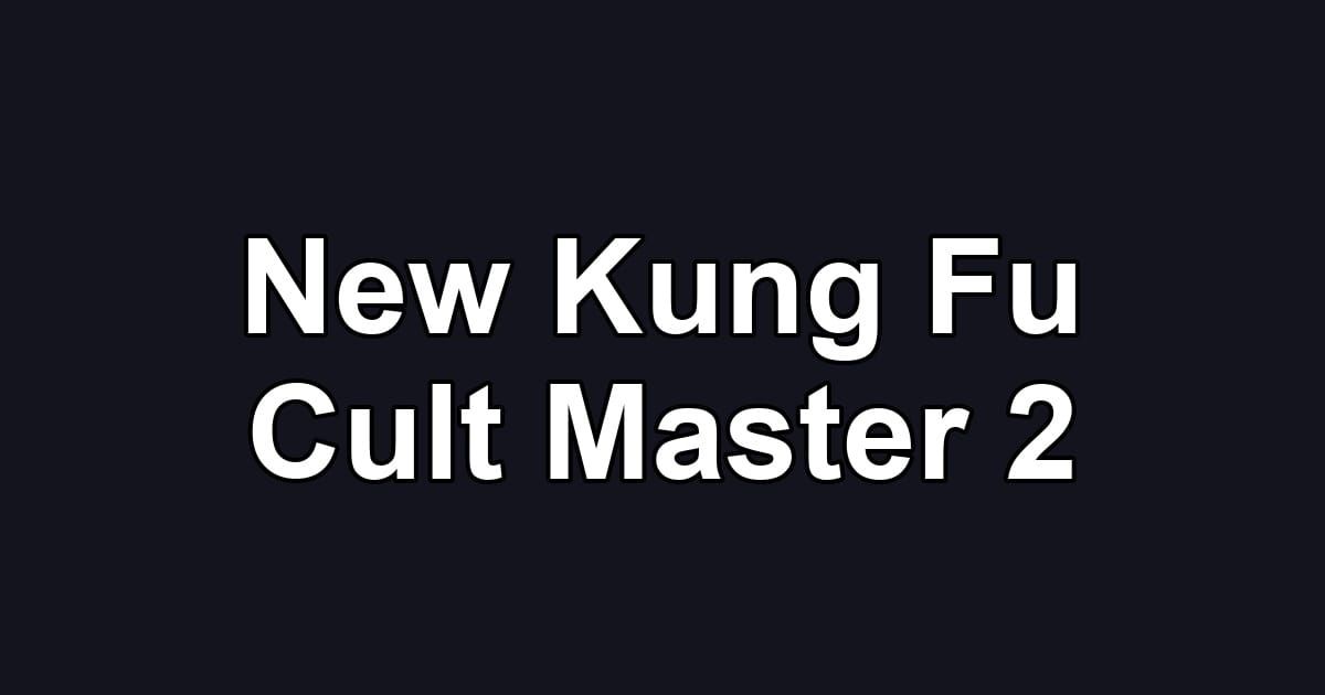 New Kung Fu Cult Master 2