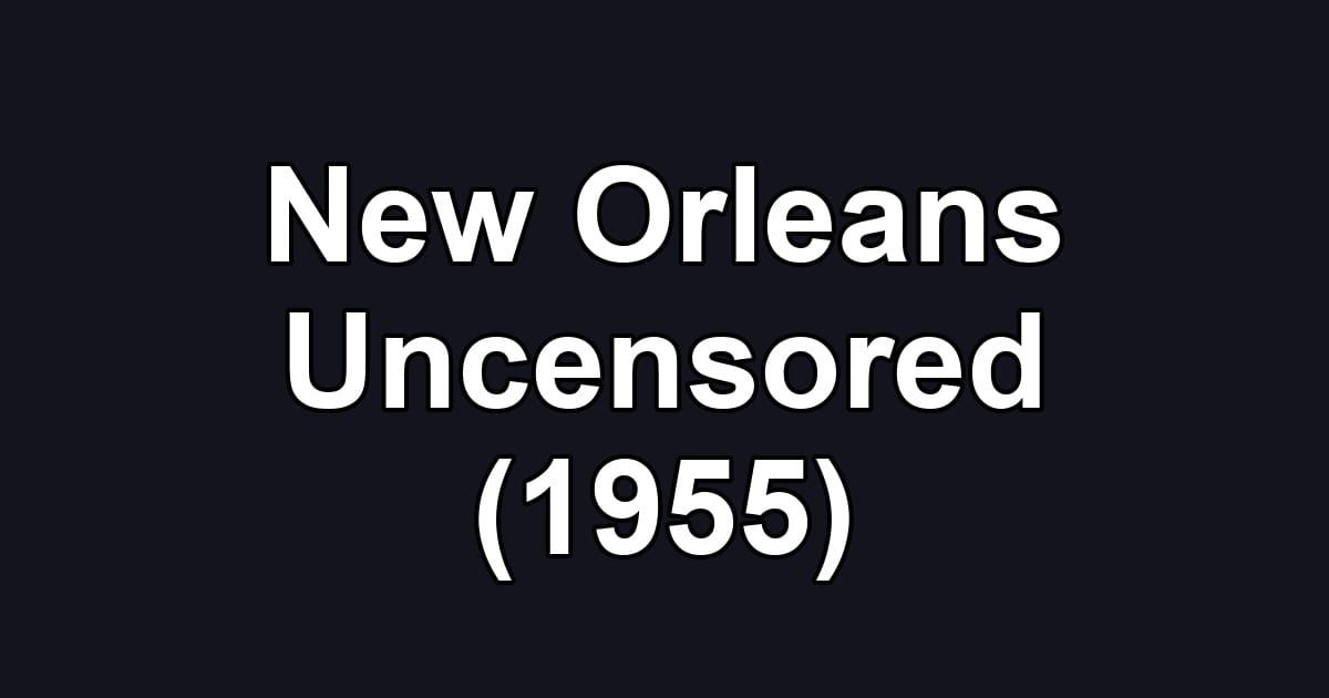 New Orleans Uncensored (1955)