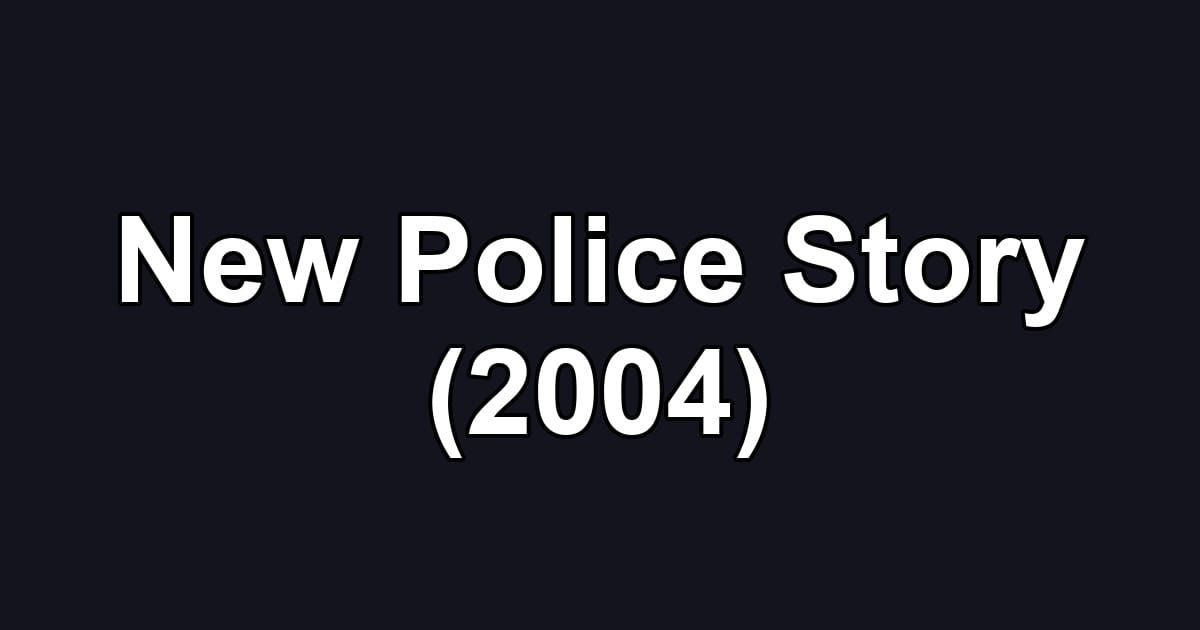 New Police Story (2004)