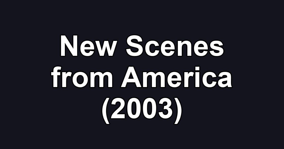 New Scenes from America (2003)