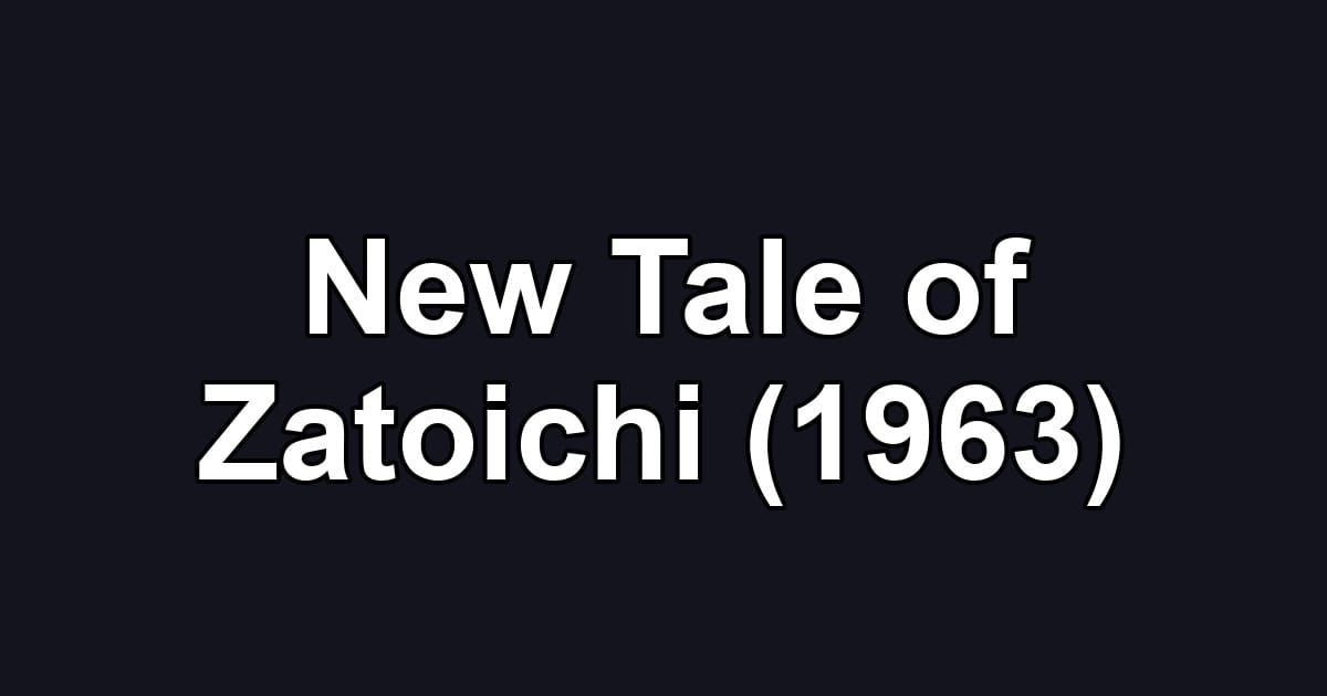 New Tale of Zatoichi (1963)