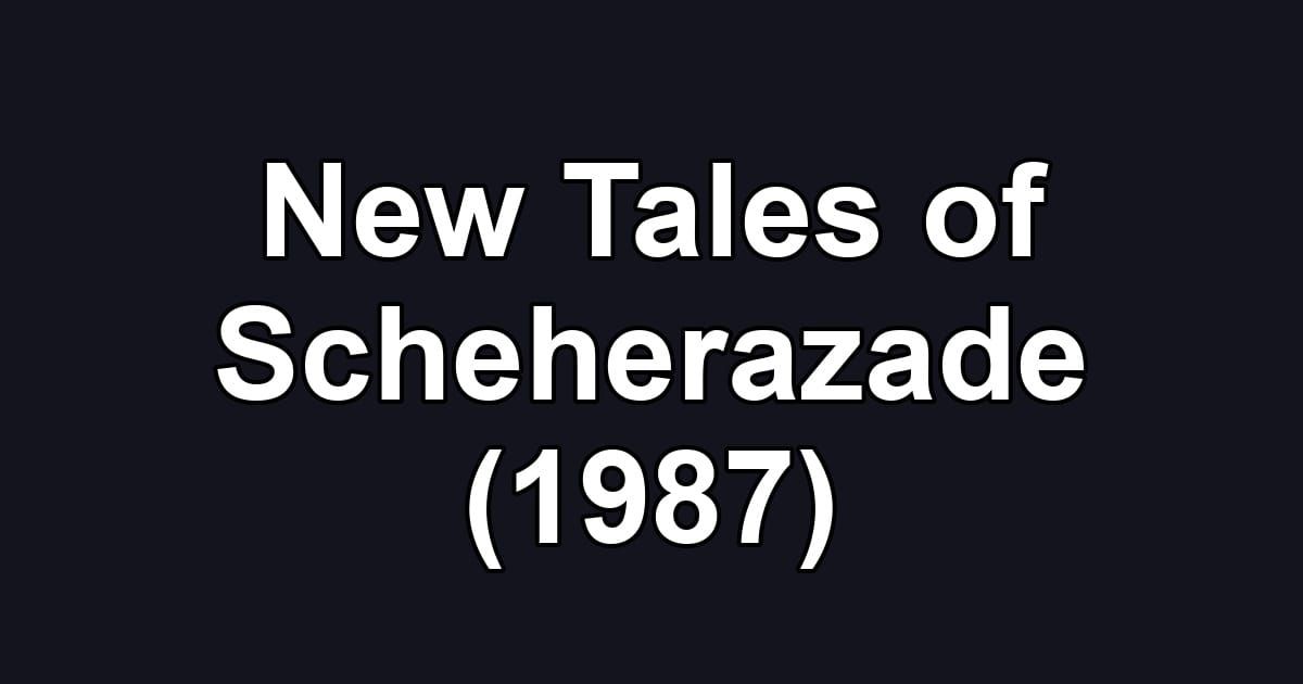 New Tales of Scheherazade (1987)