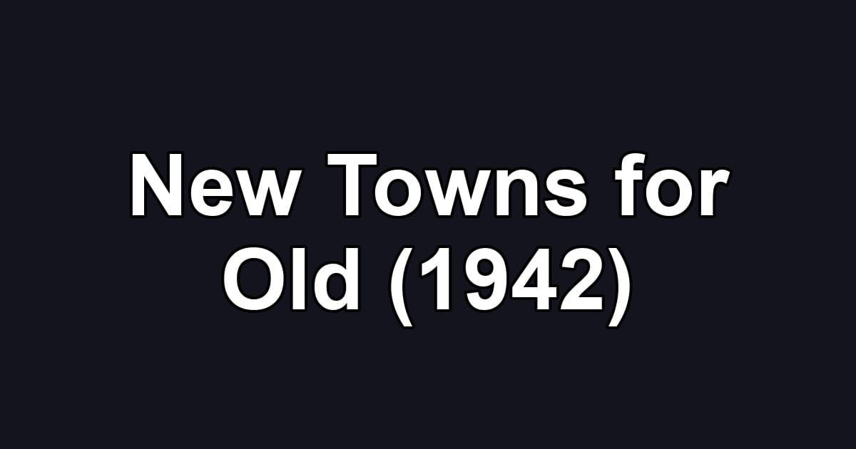 New Towns for Old (1942)