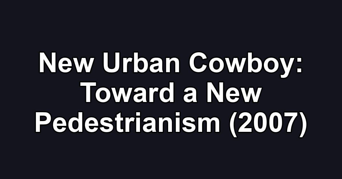 New Urban Cowboy: Toward a New Pedestrianism (2007)