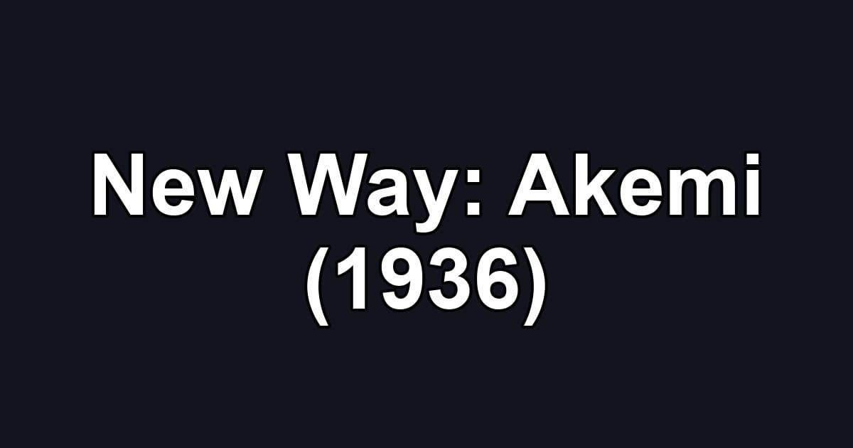 New Way: Akemi (1936)