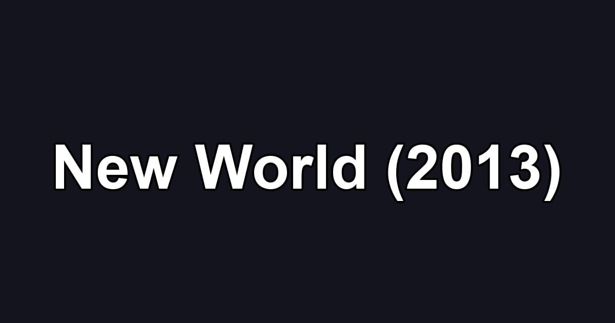 New World (2013)