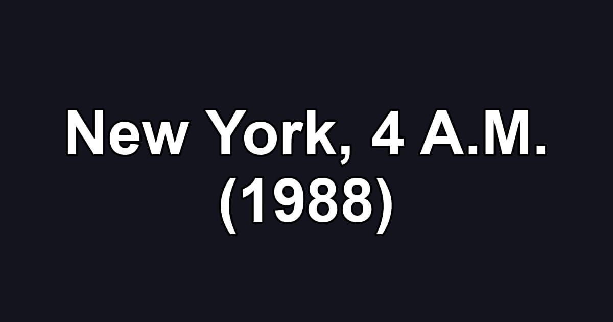 New York, 4 A.M. (1988)
