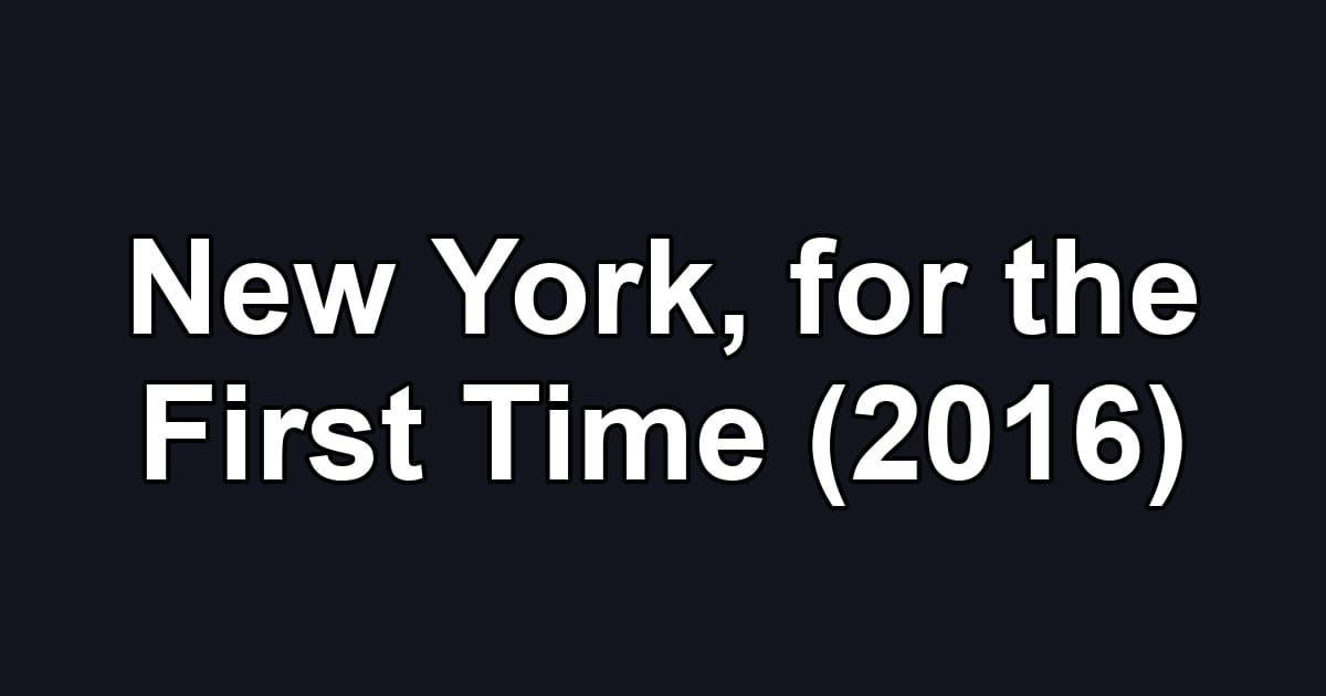 New York, for the First Time (2016)