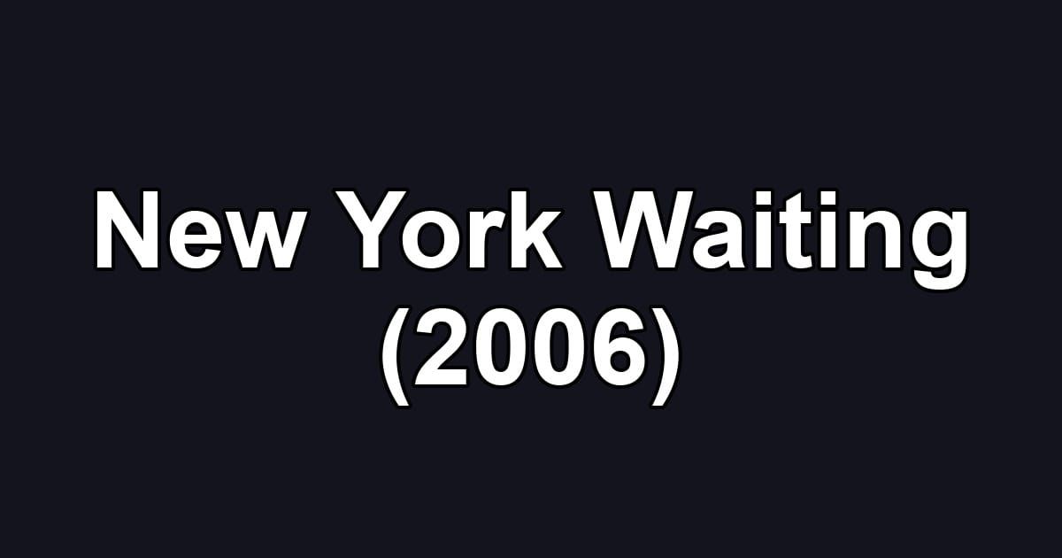 New York Waiting (2006)