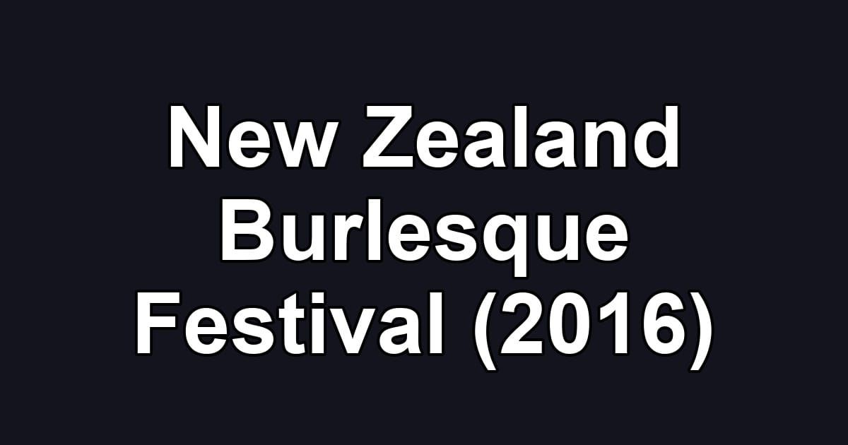 New Zealand Burlesque Festival (2016)