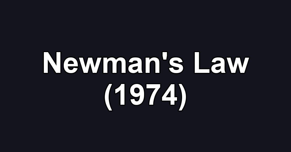 Newman's Law (1974)