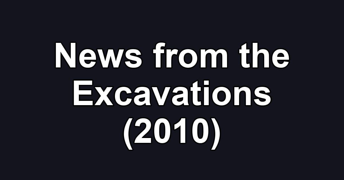 News from the Excavations (2010)