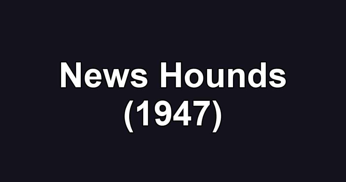 News Hounds (1947)