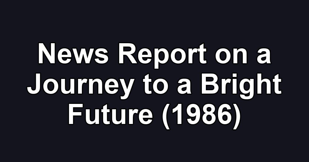 News Report on a Journey to a Bright Future (1986)