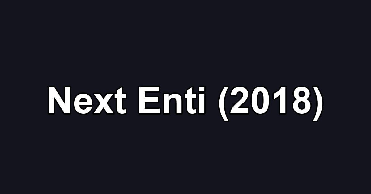 Next Enti (2018)