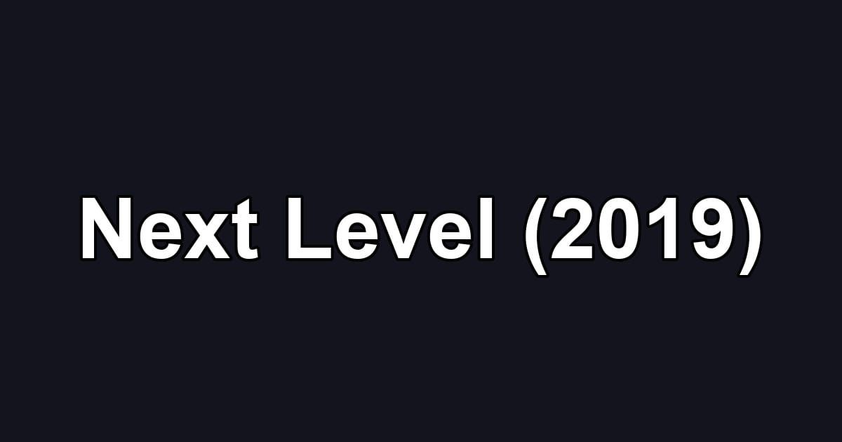 Next Level (2019)