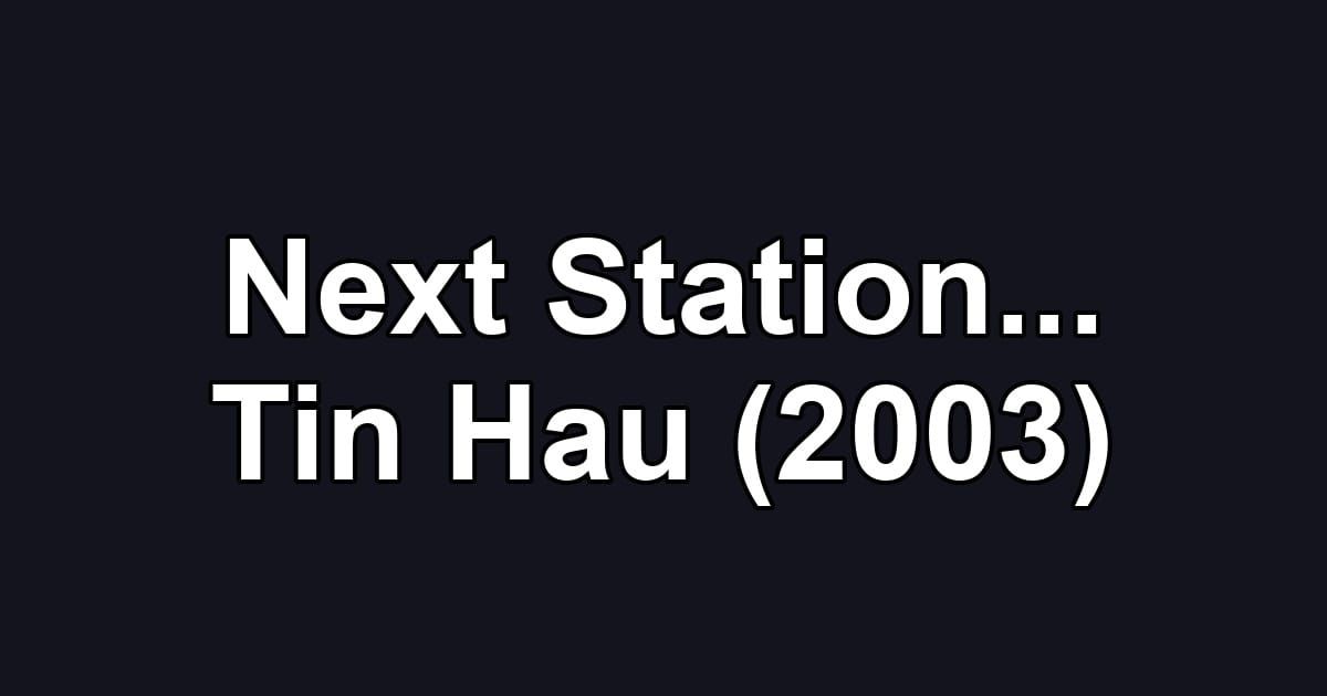 Next Station... Tin Hau (2003)