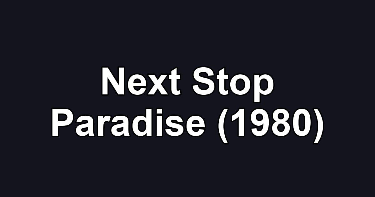 Next Stop Paradise (1980)