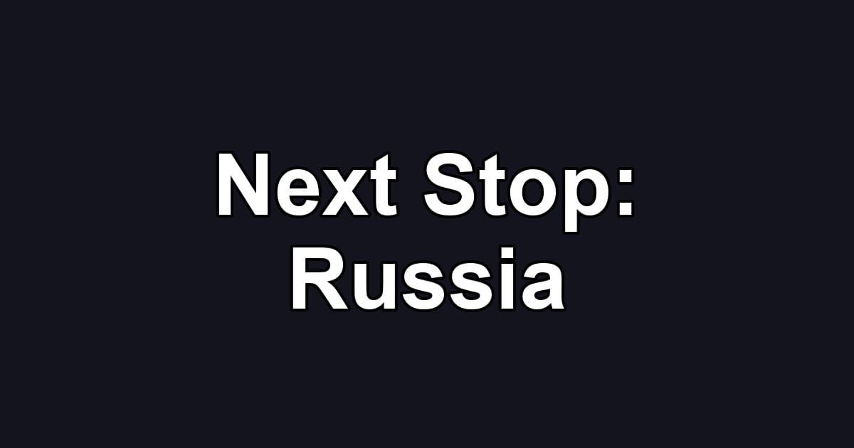 Next Stop: Russia