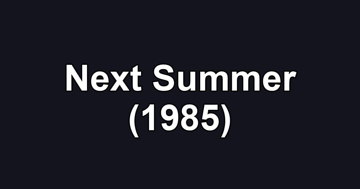 Next Summer (1985)