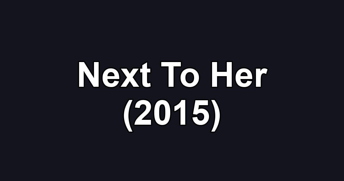 Next To Her (2015)