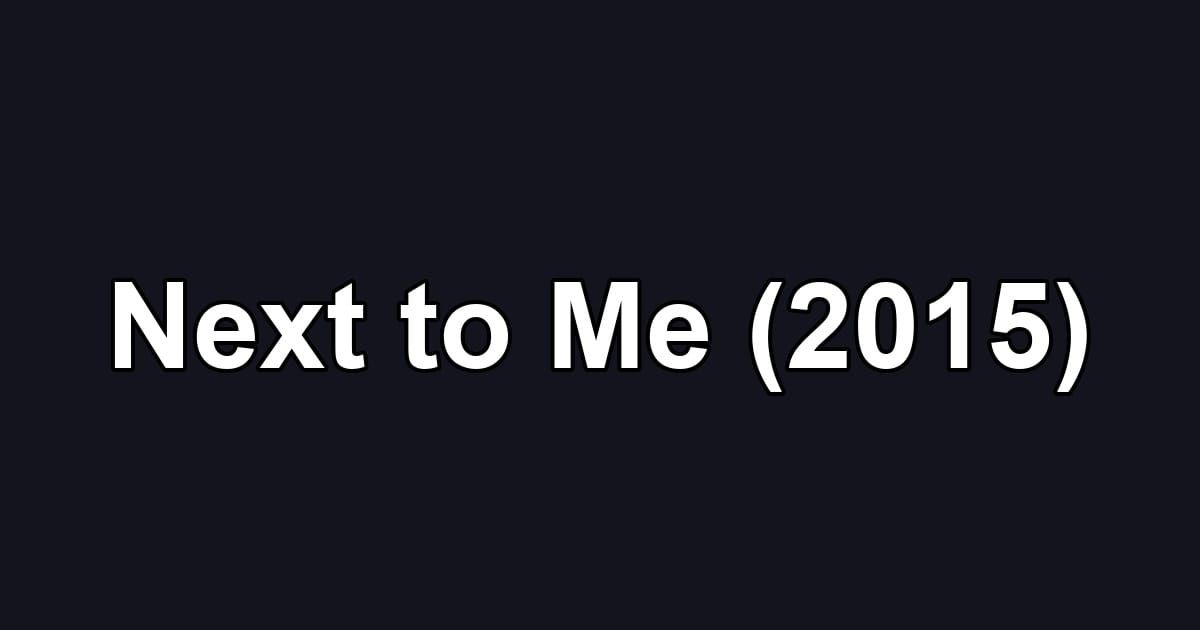 Next to Me (2015)