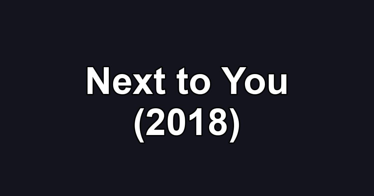 Next to You (2018)