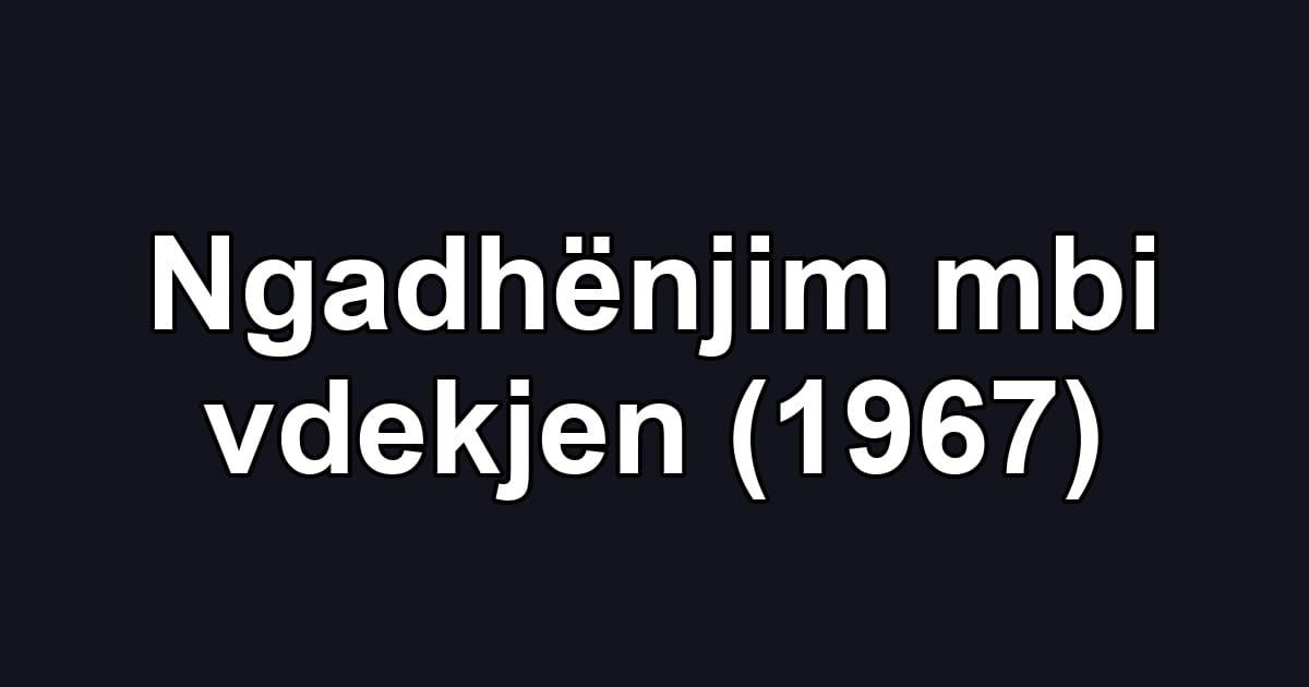 Ngadhënjim mbi vdekjen (1967)