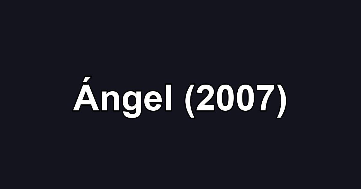 Ángel (2007)