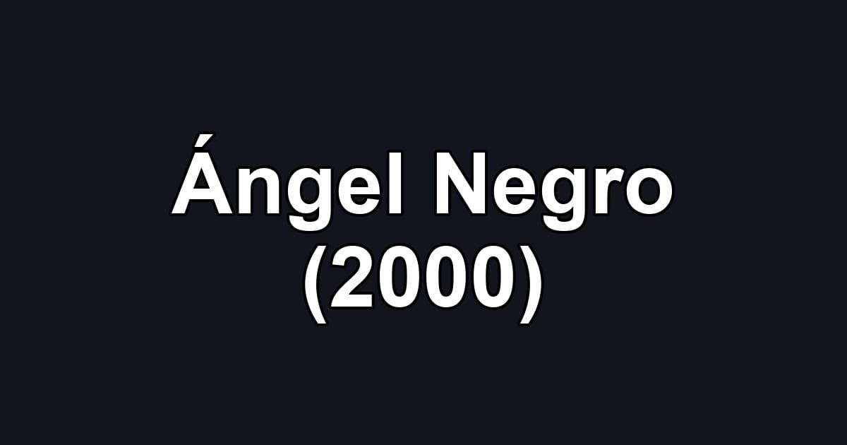 Ángel Negro (2000)