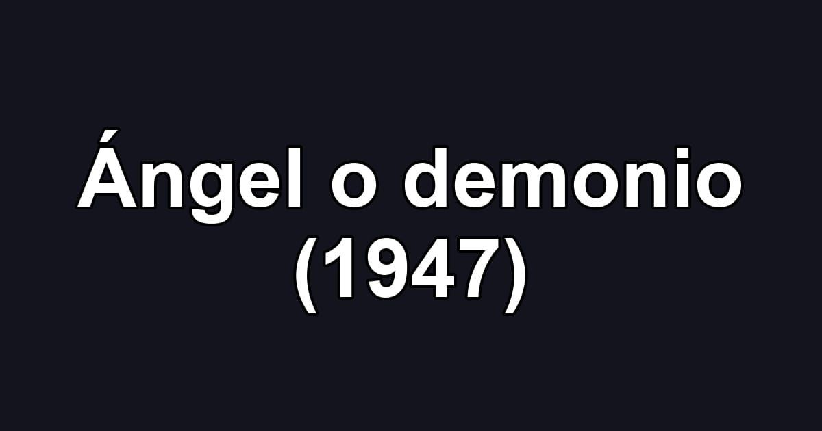 Ángel o demonio (1947)