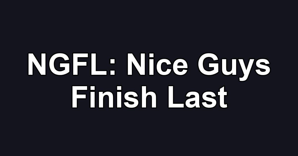 NGFL: Nice Guys Finish Last