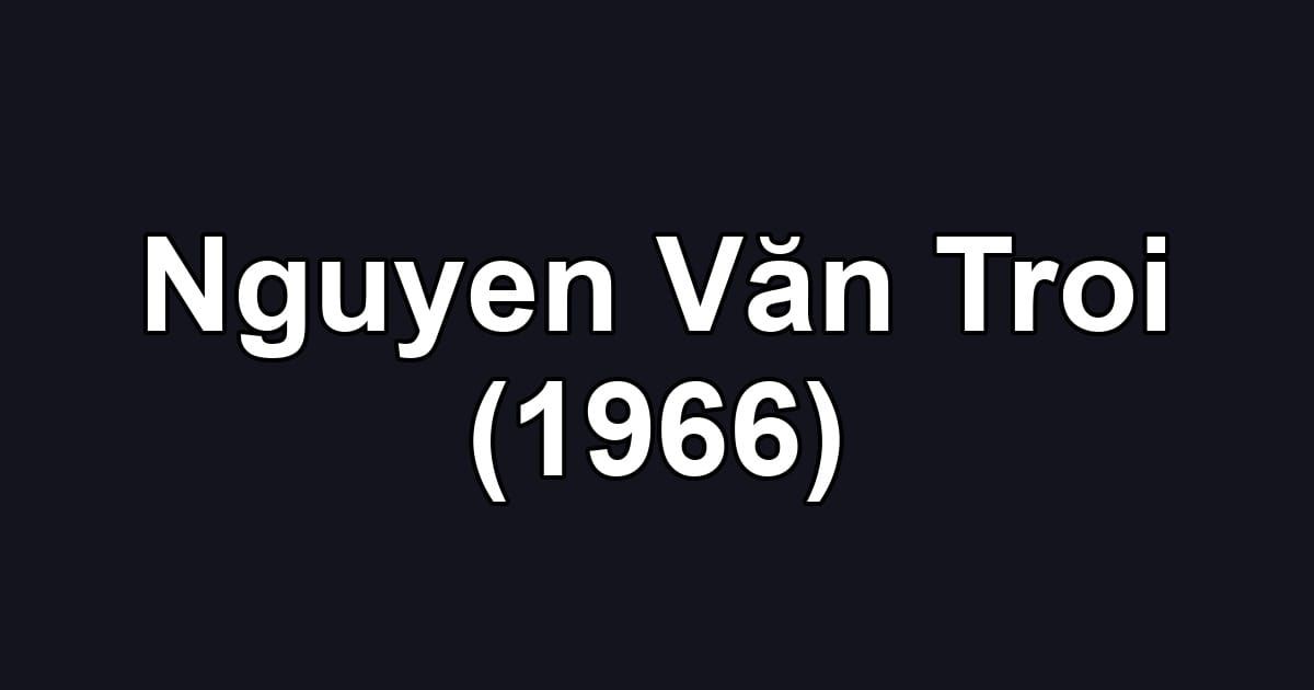 Nguyen Văn Troi (1966)