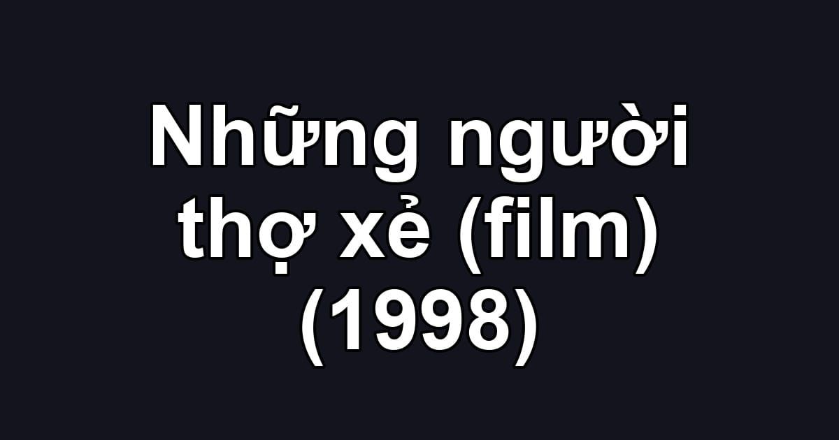Những người thợ xẻ (film) (1998)