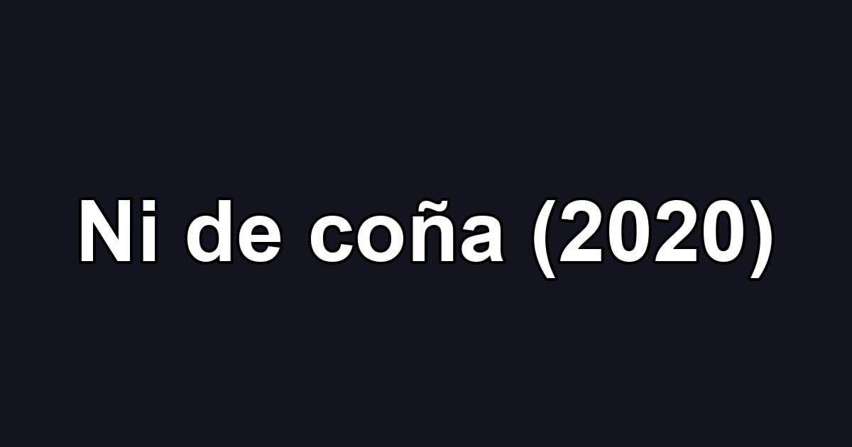 Ni de coña (2020)