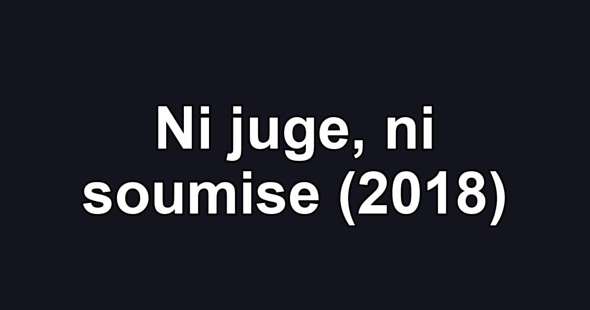 Ni juge, ni soumise (2018)