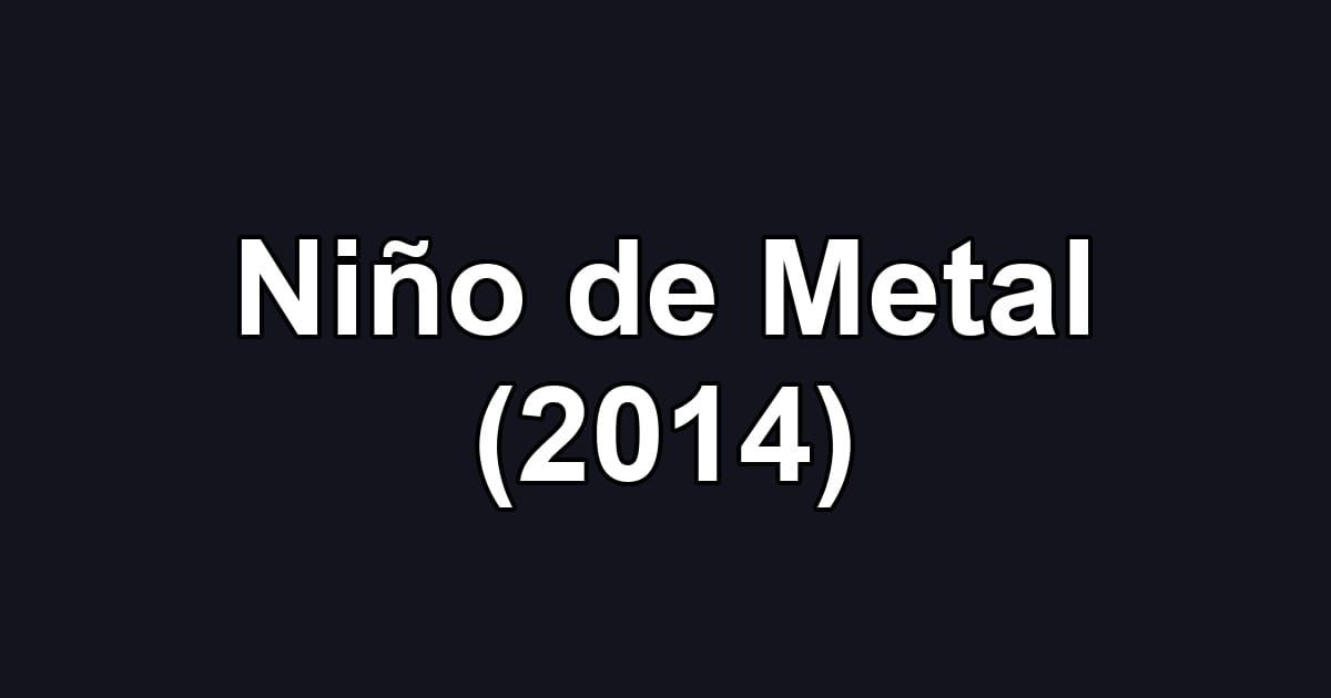 Niño de Metal (2014)