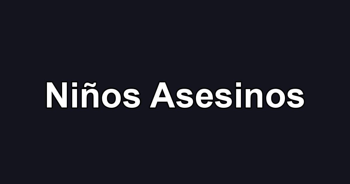 Niños Asesinos