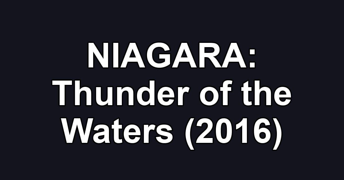 NIAGARA: Thunder of the Waters (2016)