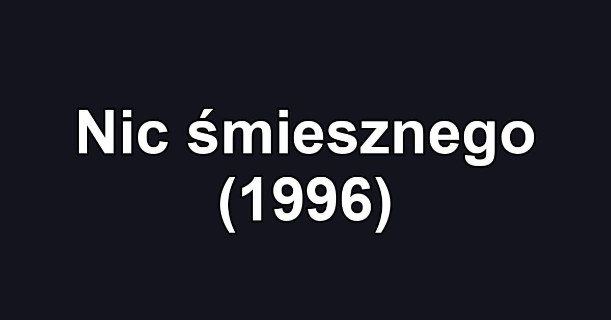 Nic śmiesznego (1996)