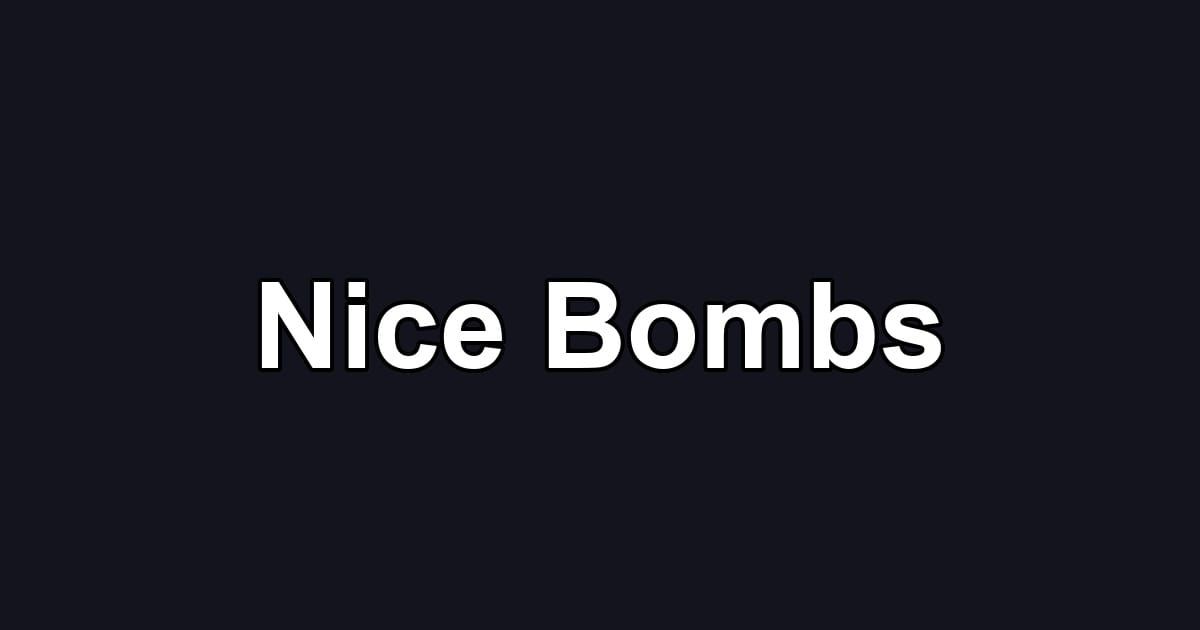Nice Bombs