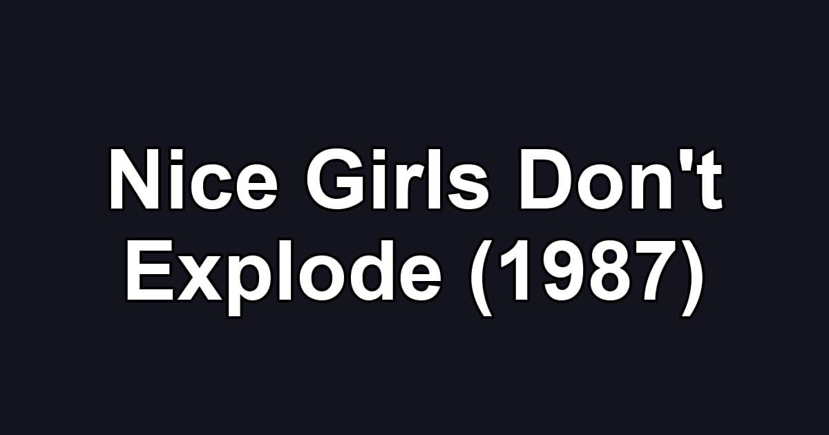 Nice Girls Don't Explode (1987)