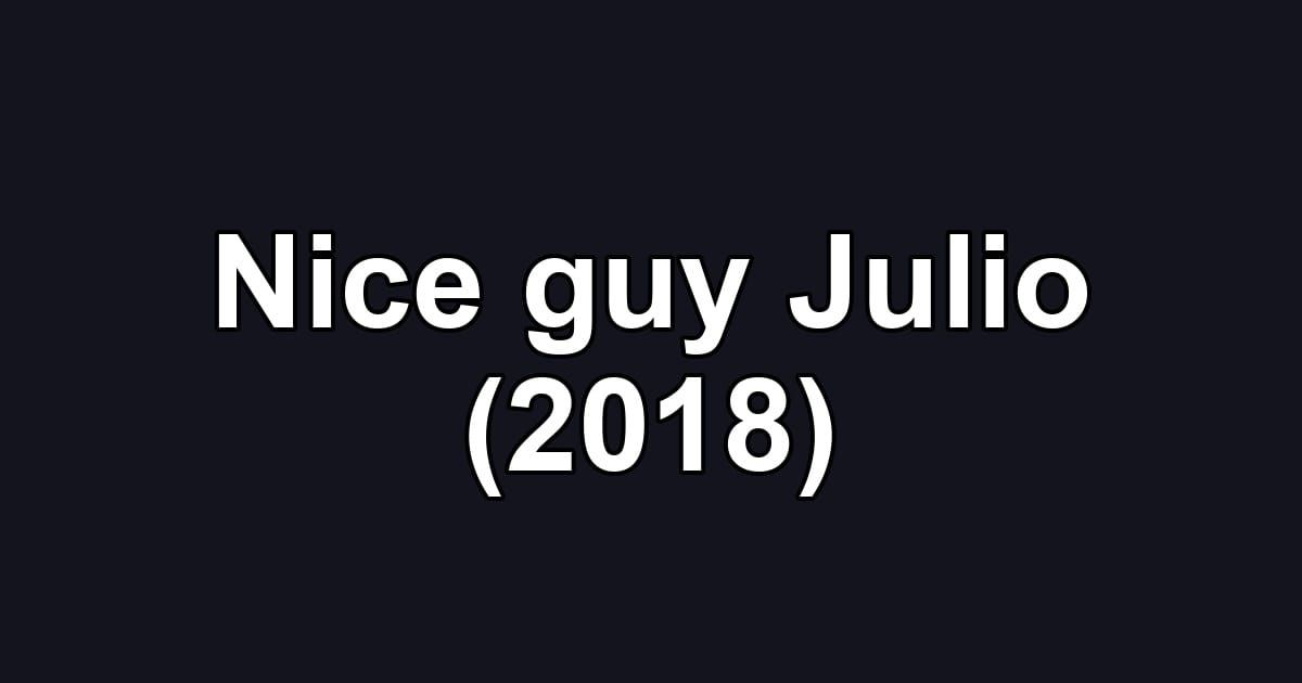 Nice guy Julio (2018)